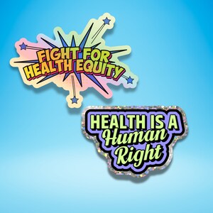 May include: Two colorful stickers with messages about health equity. The first sticker is a rainbow-colored starburst with the text "FIGHT FOR HEALTH EQUITY". The second sticker is a purple and green starburst with the text "HEALTH IS A HUMAN RIGHT".