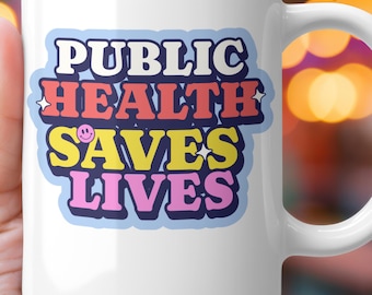 Public Health Saves Lives Mug - Gift for Health Professionals