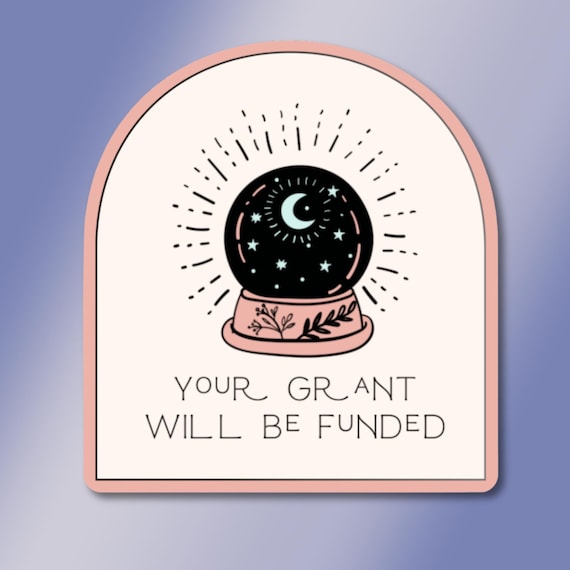 Your Grant Will Be Funded Glitter Sticker: Funny PhD Student Gift