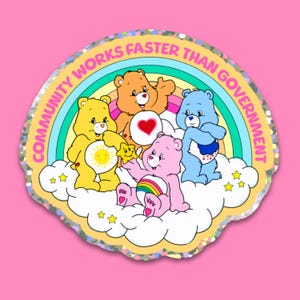 community works faster than government bears sticker, community organizer, solidarity, organize, activism, resistance, power to the people