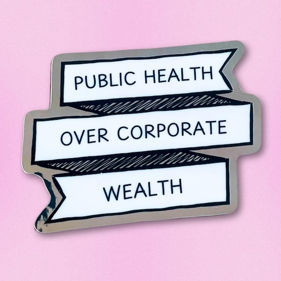 Public Health Over Corporate Wealth Chrome Sticker: Gift for Healthcare Advocate