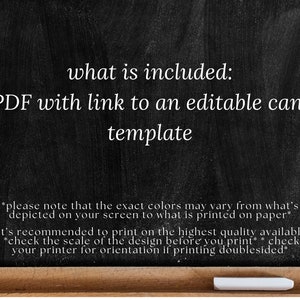 以下が含まれることがあります： 黒板に白い文字で「what is included: a PDF with link to an editable Canva template」と書かれています。テキストの下には、「please note that the exact colours may vary from what's depicted on your screen to what is printed on paper」というメモと、「it's recommended to print on the highest quality available *check the scale of the design before you print* check your printer for orientation if printing double-sided」というメモがあります。
