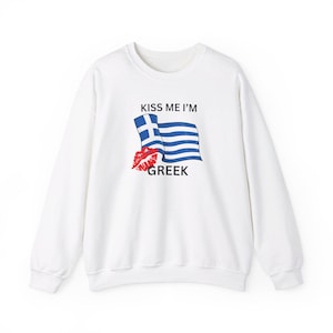 Greek Kiss Me Sweatshirt, Hug Me I&#39;m Greek Pullover, Greece Love Jumper, Greek Flag Top, Greek Heritage Clothing, Greek Pride Apparel
