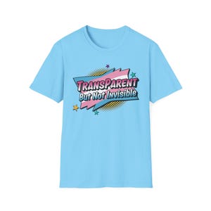 Trans-Parent But Not Invisible T-Shirt, Pride LGBTQ Tee, Trans Lives Matter Shirt, Parental Love Support Clothing, Unisex Softstyle Top