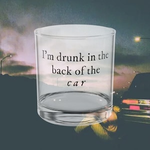 I&#39;m Drunk in the Back of the Car Rocks Glass