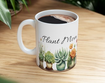 Plant Mom Coffee Mug: Succulent Lover Gift