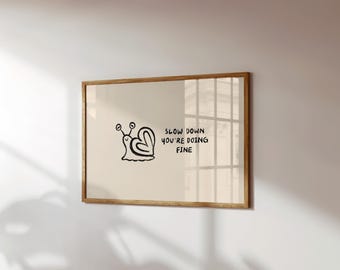 Handmade Slow Down You’re Doing Fine Print, Cute Positive Affirmation Decoration, Motivational Snail Inspired Drawing