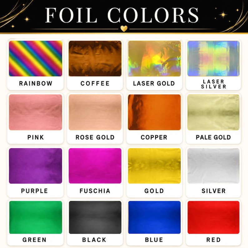 May include: A colour chart titled FOIL COLORS displaying sixteen rectangular swatches of metallic and holographic foil finishes. The colours include rainbow, coffee, laser gold, laser silver, pink, rose gold, copper, pale gold, purple, fuschia, gold, silver, green, black, blue, and red.