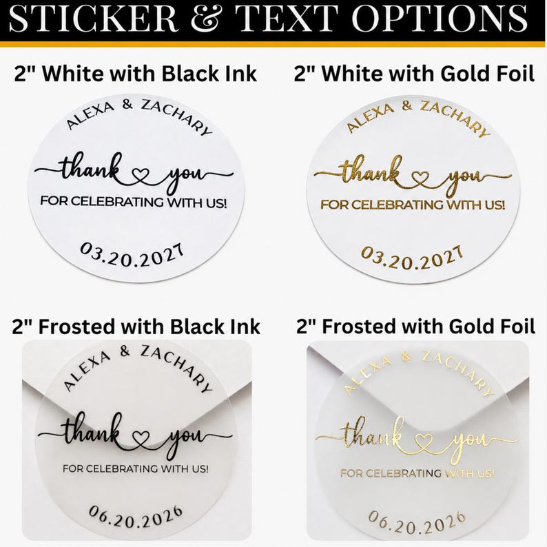 May include: Four circular 2-inch stickers with text options. Two are white with black ink or gold foil, and two are frosted with black ink or gold foil. All feature the names Alexa & Zachary, the phrase thank you for celebrating with us, and a date.