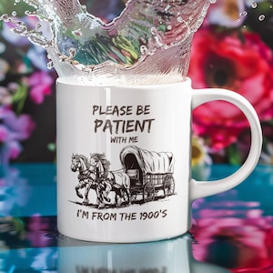 Bitte haben Sie Geduld mit mir, ich bin aus dem Jahr 1900 Becher, lustige Tasse, niedlicher Retro-Becher, 1900s Grafikkaffeebecher Meme Becher Mama Becher