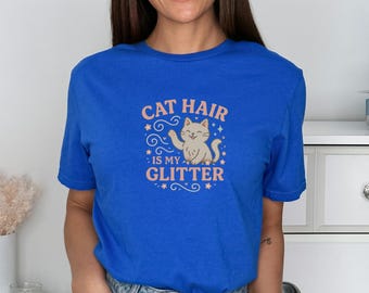 Cat Hair Is My Glitter Shirt: Funny Cat Mom Tee