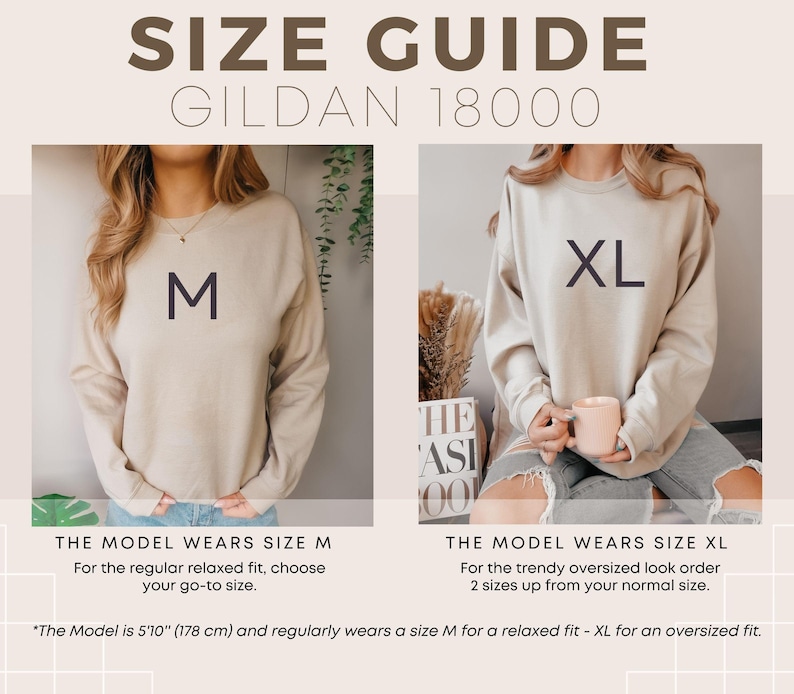 May include: Size guide for Gildan 18000 sweatshirts. A model wears a size M sweatshirt with the text "M" on the front. A second model wears a size XL sweatshirt with the text "XL" on the front. The text "The Model is 5'10" (178 cm) and regularly wears a size M for a relaxed fit - XL for an oversized fit." is at the bottom of the image.