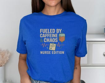 Fueled by Caffeine and Chaos Nurse Shirt: Funny Medical Tee