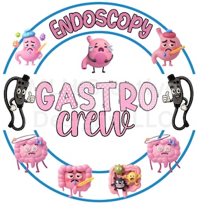 May include: A circular design with the words "ENDOSCOPY" and "GASTRO CREW" in pink, surrounded by a blue arc. The design features cartoon illustrations of the stomach, intestines, and an endoscope, all with distressed expressions.