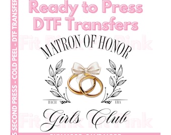 Matron of Honor DTF Transfer - Bridal Party Transfers - Ready to Press - Trendy Bride Transfers - Girls Club Transfers - Color DTF Transfers