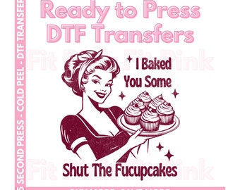 I Baked You Some Shut The Fucupcakes DTF Transfers - Distressed Trendy Transfers - Snarky Phrases - Heat Transfers - Ready to Press Transfer
