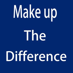 Può includere: Sfondo blu scuro con testo bianco "Make up The Difference". Il testo è centrato e impilato verticalmente, ogni parola su una riga separata, in un carattere sans-serif.