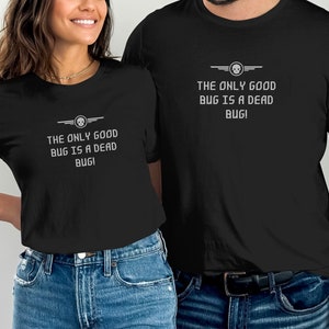 The Only Good Bug Is A Dead Bug, Unisex t-shirt, Gaming Tee,