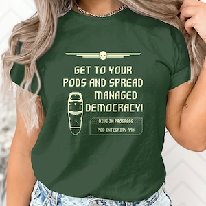 Get To Your Pods Spread Democracy , Unisex t-shirt, gaming tee