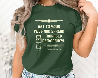 Get To Your Pods Spread Democracy, camiseta unisex, camiseta de juego