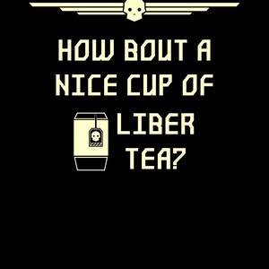 May include: A black and white graphic design with a skull and wings at the top. The text reads "How bout a nice cup of liber tea?" with a tea bag illustration.