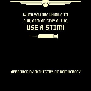May include: A black and white image with a skull and wings at the top. The text reads "WHEN YOU ARE UNABLE TO RUN, AIM OR STAY ALIVE, USE A STIM!" with a syringe underneath. The text "APPROVED BY MINISTRY OF DEMOCRACY" is at the bottom.