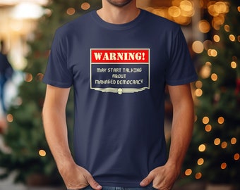 Advertencia: puede empezar a hablar Camiseta unisex Democracia gestionada