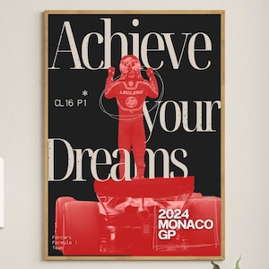 May include: A black and red poster with the text "Achieve your Dreams" and a red race car driver standing on top of a red race car. The text "2024 Monaco GP" is also on the poster.
