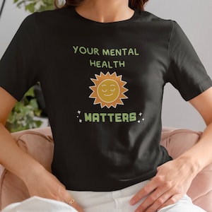 Your Mental Health Matter T-Shirt, Mental Health Awareness Shirt, Therapy Tee, Teacher Shirt, Counselor Tee, Anxiety Clothing, Therapist
