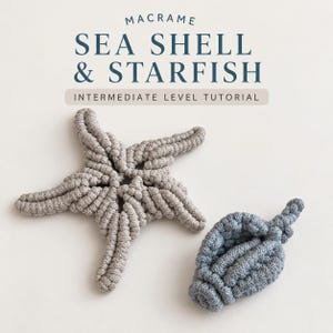 May include: A macrame starfish and seashell tutorial with the text MACRAME SEA SHELL & STARFISH INTERMEDIATE LEVEL TUTORIAL. The starfish is light grey and the seashell is a muted blue, both crafted from knotted cord with a textured appearance.