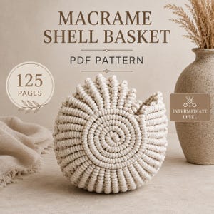 May include: A macrame shell basket PDF pattern featuring 125 pages and an intermediate level designation. The text MACRAME SHELL BASKET PDF PATTERN is displayed above a round, off-white knotted cord basket with a spiral design.
