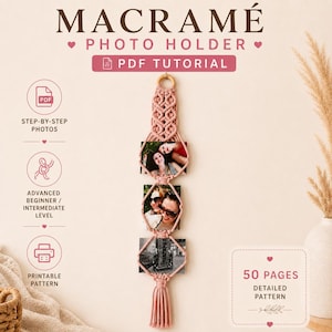 May include: A pink macramé photo holder with three framed photos. The design incorporates a wooden ring and a tassel. The image includes the text "MACRAMÉ PHOTO HOLDER PDF TUTORIAL". The tutorial is 50 pages long.