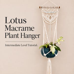 Handledning för makraméblomhängare med lotusblomma | PDF-mönster för mellannivå | Steg-för-steg-foton och inkluderad knutguide | Direktnedladdning