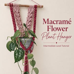 Flower Macrame Plant Hanger Tutorial | Intermediate Level PDF Pattern | Step-by-Step Photo & Included Knot Guide | Instant Download