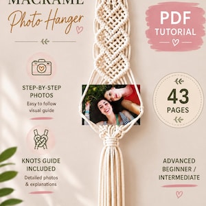 May include: A macramé photo hanger PDF tutorial featuring 43 pages of step-by-step photos, a knots guide, and instructions for advanced beginner to intermediate skill levels. The guide includes text and a visual example of a hanging macramé display.