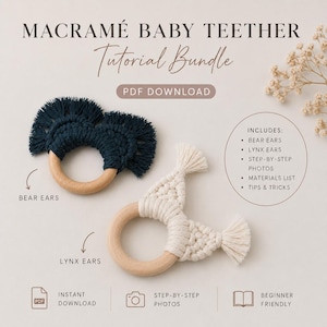 May include: Macramé baby teether tutorial bundle. The image shows two handmade baby teethers. One is navy blue with bear ears, and the other is cream-colored with lynx ears. Both have wooden rings. The text includes "PDF Download".