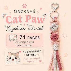 Könnte beinhalten: Eine 74-seitige Anleitung für einen Makramee-Katzenpfoten-Schlüsselanhänger mit Schritt-für-Schritt-Fotos. Der Text lautet Macramé Cat Paw Keychain Tutorial, 74 Pages, Step-by-Step Photos, Easy to Follow, No Experience Needed, Perfect for complete beginners.