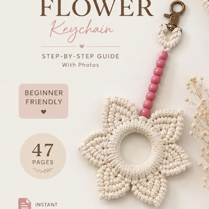 May include: A PDF tutorial for a macramé flower keychain featuring a step-by-step guide with photos. The cover displays the text Macramé Flower Keychain, Beginner Friendly, 47 Pages, and Instant Download, alongside a cream flower keychain.