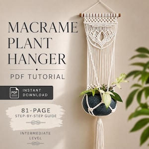 May include: A macrame plant hanger PDF tutorial featuring an 81-page step-by-step guide for an intermediate level project. The text reads MACRAME PLANT HANGER PDF TUTORIAL INSTANT DOWNLOAD 81-PAGE STEP-BY-STEP GUIDE INTERMEDIATE LEVEL.