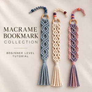 May include: Three macrame bookmarks featuring intricate knotted patterns, wooden rings, and colourful beads. The text reads MACRAME BOOKMARK COLLECTION BEGINNER LEVEL TUTORIAL. The bookmarks are blue, cream, and a combination of pink and purple.