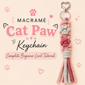 Macrame Cat Paw Keychain Tutorial | Beginner Level PDF Pattern | Detailed Step-by-Step Photos & Included Knot Guide | Instant Download
