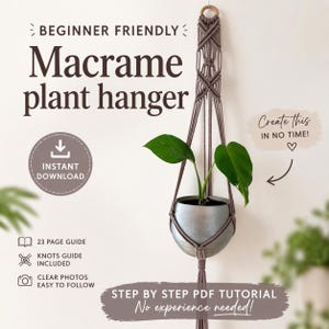 May include: A macrame plant hanger with a gray pot holding a green plant. The text reads "BEGINNER FRIENDLY" and "Macrame plant hanger". Additional text includes "INSTANT DOWNLOAD" and "Create this IN NO TIME!" A step-by-step PDF tutorial is included.