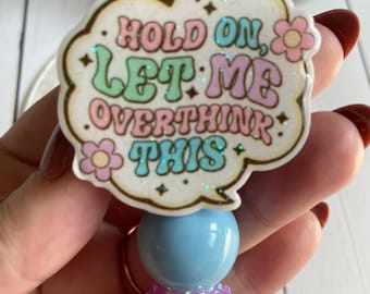Hold on Let Me Overthink This Beaded Badge Reel