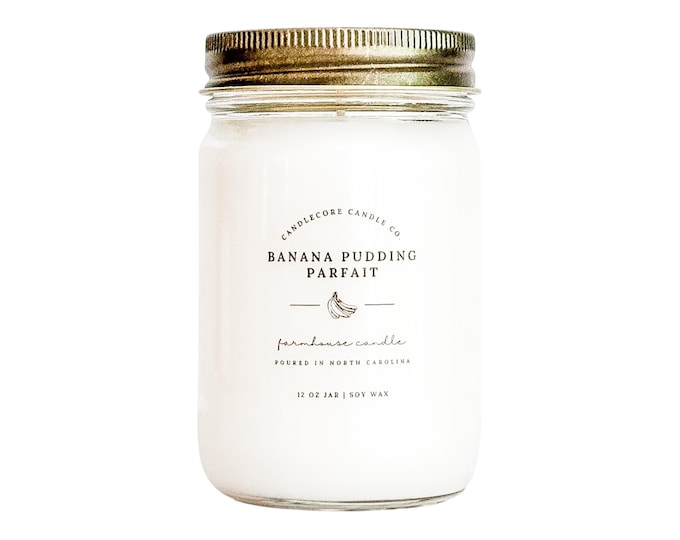 Banana Pudding Parfait Scent, Hand Poured Candle, Soy Candle, Farmhouse Candle, White Candle, Scented Candle