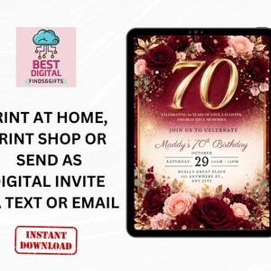 May include: A digital invitation for a 70th birthday, displayed on a tablet. The design features a burgundy background with gold accents, roses, and the number 70 in gold. Text includes event details and instructions for printing or sending digitally.