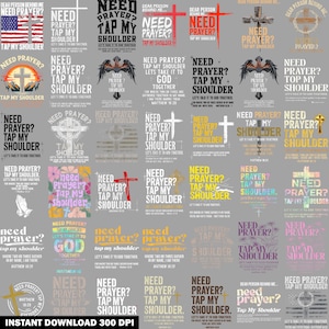 May include: A collection of digital designs featuring the phrase "Need Prayer? Tap My Shoulder" in various fonts and styles. Some designs include crosses, the American flag, and Bible verses. The phrase is in black, white, red, and yellow.