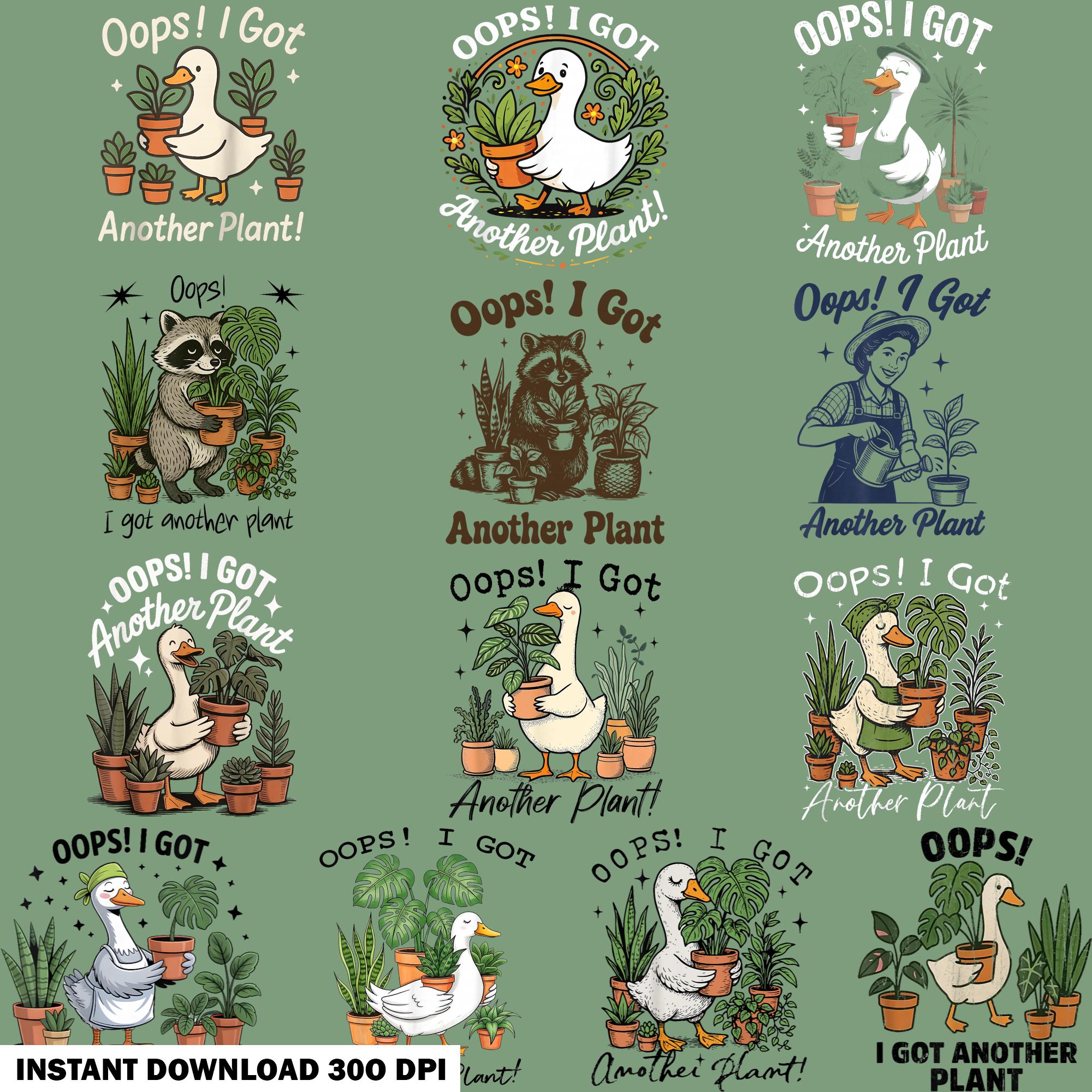 10+ Oops I Got Another Plant Goose PNG Bundle, Funny Plant Lover Png ...
