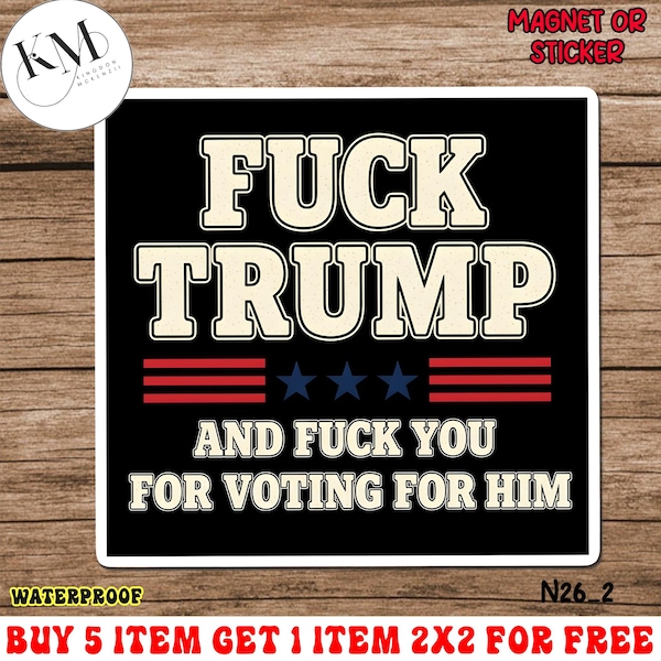 Fuck Trump-sticker/magneet, grappige anti-Trump-sticker, fuck Trump en fuck you omdat je op hem hebt gestemd sticker, anti-republikeinse sticker, FDT-sticker
