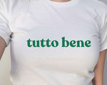 Tutto Bene Shirt Tutto Bene TShirt Italien Style Crop Top 90er Baby T-Shirt Frauen T-Shirt Y2K Shirt Gift For Her Gift For Him Slogan Y2K