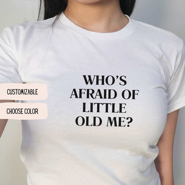 Who's afraid of little old me Baby T Shirt TS Merch TShirt Fanshirt Crop Top Y2K Fashion Statement 2000s GenZ Apparel TikTok Trend Meme
